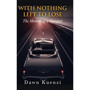 With Nothing Left To Lose: The Memoir of a Dreamer