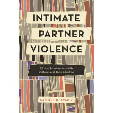 Intimate Partner Violence: Clinical Interventions with Partners and Their Children