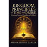 Kingdom Principles of Time and Desire: Concepts, Precepts, Principles, and Wisdom