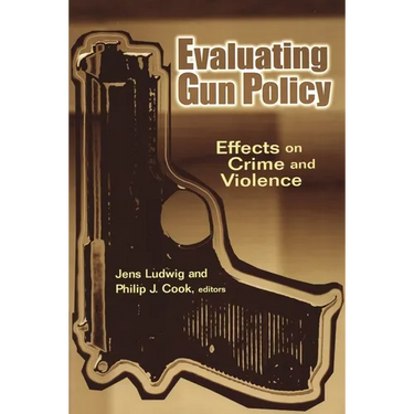 Evaluating Gun Policy: Effects on Crime and Violence