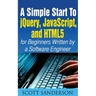 A Simple Start to Jquery, Javascript, and HTML5 for Beginners