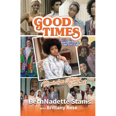 Good Times, Ain't We Lucky We Got 'Em: Memoir of an American Sweetheart
