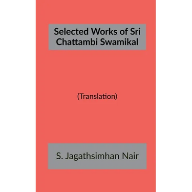 Selected Works of Sri Chattambi Swamikal