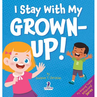I Stay With My Grown-Up!: Gentle Affirmations About Safety and Strangers