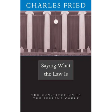 Saying What the Law Is: The Constitution in the Supreme Court