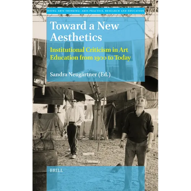 Toward a New Aesthetics: Institutional Criticism in Art Education from 1900 to Today