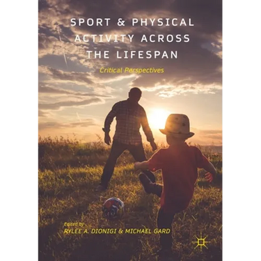 Sport and Physical Activity Across the Lifespan: Critical Perspectives
