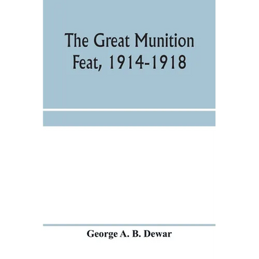 The great munition feat, 1914-1918