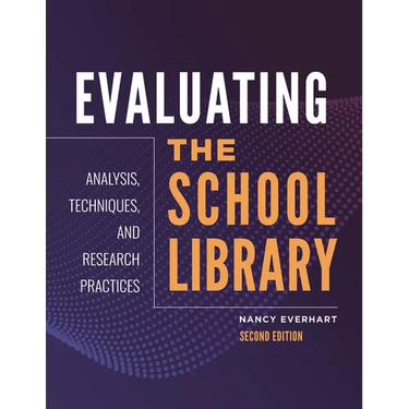 Evaluating the School Library: Analysis, Techniques, and Research Practices