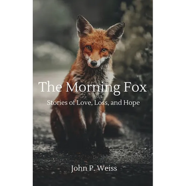 The Morning Fox: Stories of Love, Loss, and Hope