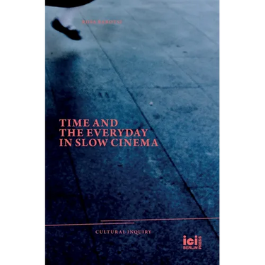 Time and the Everyday in Slow Cinema