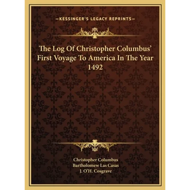 The Log Of Christopher Columbus' First Voyage To America In The Year 1492