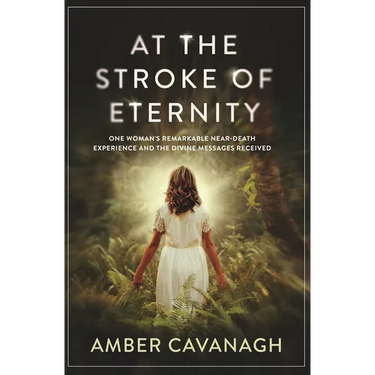 At the Stroke of Eternity: One Woman's Remarkable Near-Death Experience and the Divine Messages Received