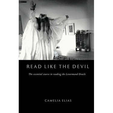 Read Like the Devil: The Essential Course in Reading the Lenormand Oracle