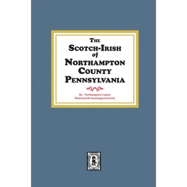 The Scotch-Irish of Northampton County, Pennsylvania.