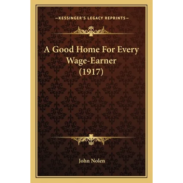 A Good Home For Every Wage-Earner (1917)