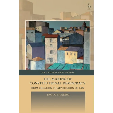 The Making of Constitutional Democracy: From Creation to Application of Law