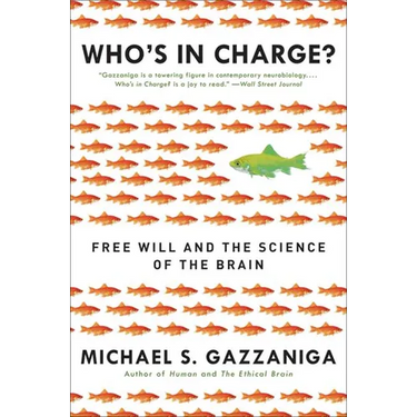 Who's in Charge?: Free Will and the Science of the Brain