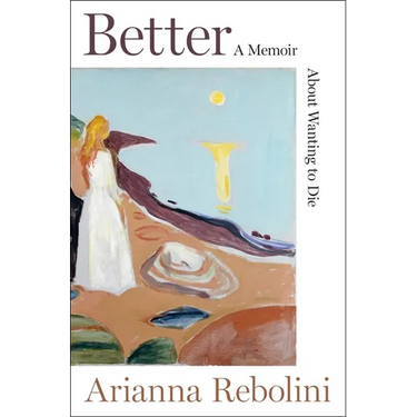 Better: A Memoir about Wanting to Die