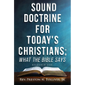 Sound Doctrine For Today's Christians; What the Bible Says: Relaunch 2020