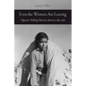 Even the Women Are Leaving: Migrants Making Mexican America, 1890-1965