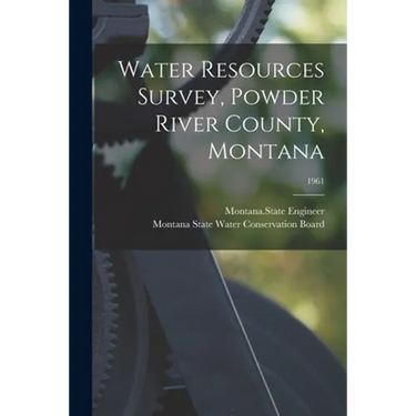 Water Resources Survey, Powder River County, Montana; 1961