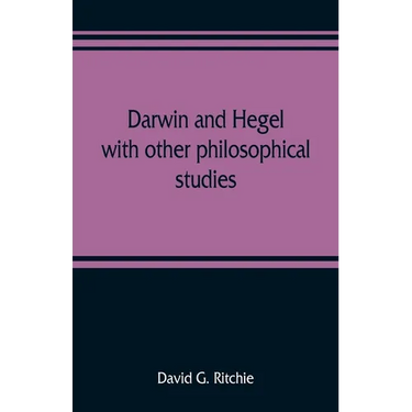 Darwin and Hegel, with other philosophical studies