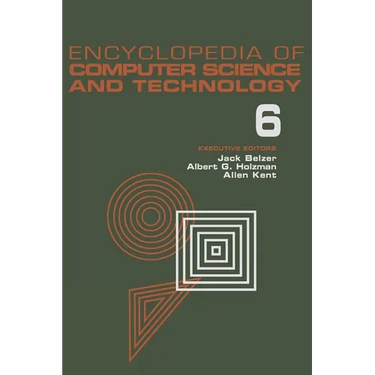 Encyclopedia of Computer Science and Technology, Volume 6: Computer Selection Criteria to Curriculum Committee on Computer Science