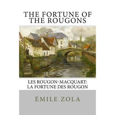 The Fortune of the Rougons: Les Rougon-Macquart: La Fortune des Rougon