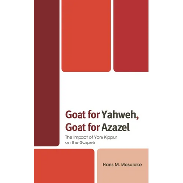 Goat for Yahweh, Goat for Azazel: The Impact of Yom Kippur on the Gospels