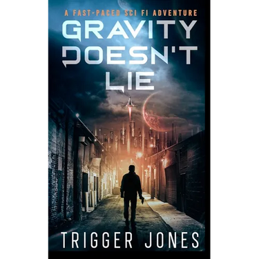 Gravity Doesn't Lie: A Fast-Paced Dystopian Solar System Adventure