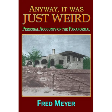 Anyway, it was Just Weird!: Personal Accounts of the Paranormal (black and white)