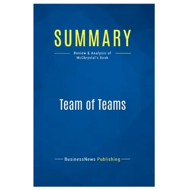 Summary: Team of Teams: Review and Analysis of McChrystal's Book