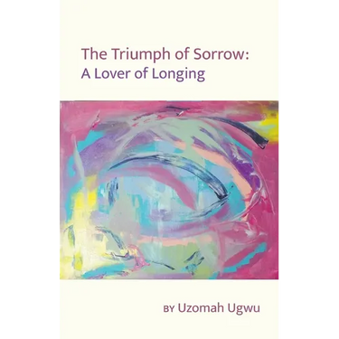 The Triumph of Sorrow: A Lover of Longing