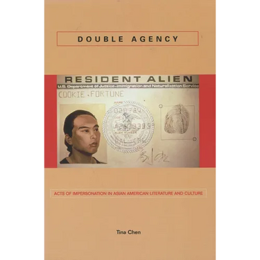 Double Agency: Acts of Impersonation in Asian American Literature and Culture