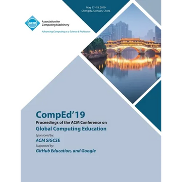 CompEd'19: Proceedings of the ACM Conference on Global Computing Education
