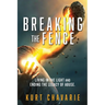 Breaking the Fence: Living in the light and ending the legacy of abuse.