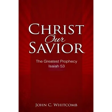 Christ Our Savior: The Greatest Prophecy: Isaiah 53