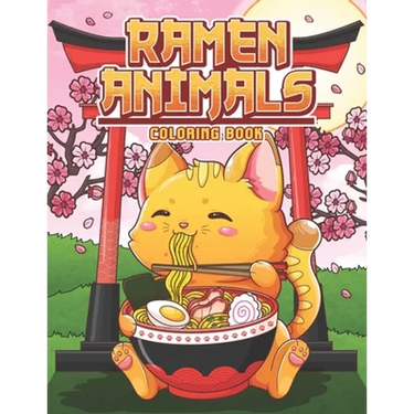 Ramen Animals Coloring Book: Kawaii Animal Coloring Pages for Adult and Kids Japanese Food Lovers