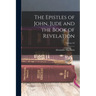 The Epistles of John, Jude and the Book of Revelation; Volume 62