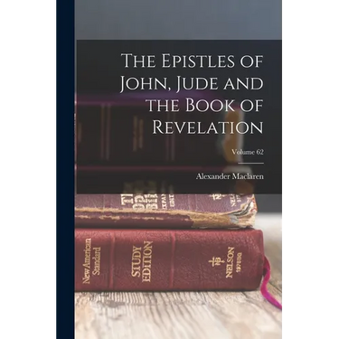 The Epistles of John, Jude and the Book of Revelation; Volume 62