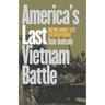 America's Last Vietnam Battle: Halting Hanoi's 1972 Easter Offensive