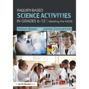 Inquiry-Based Science Activities in Grades 6-12: Meeting the Ngss