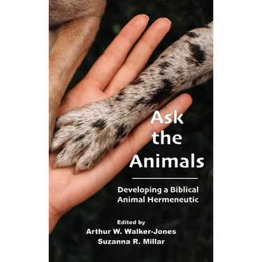Ask the Animals: Developing a Biblical Animal Hermeneutic