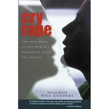 Cry Rape: The True Story of One Woman's Harrowing Quest for Justice