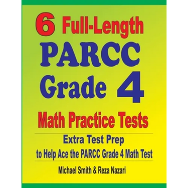 6 Full-Length PARCC Grade 4 Math Practice Tests: Extra Test Prep to Help Ace the PARCC Grade 4 Math Test