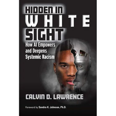 Hidden in White Sight: How AI Empowers and Deepens Systemic Racism