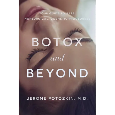 Botox and Beyond: Your Guide to Safe, Nonsurgical, Cosmetic Procedures