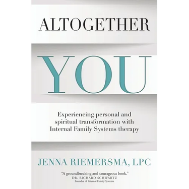 Altogether You: Experiencing personal and spiritual transformation with Internal Family Systems therapy