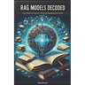 RAG Models Decoded: From Theory to Practice in Retrieval Augmented Generation